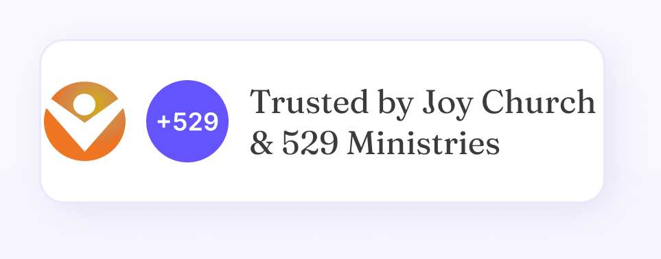 Trusted by Joy Church and 529 Ministries